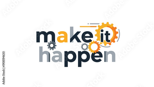 Vibrant 'make it happen' typography with dynamic gears illustrating efficient process, action, and successful outcome creation
