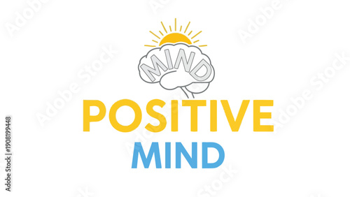 Positive Mind Concept for Mental Wellness and Bright Outlook Promoting Optimism and Healthy Thinking Habits for a Better Everyday Life and Future Now
