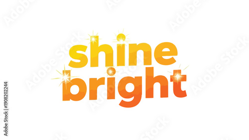 Uplifting 'Shine Bright' message radiating positivity, energy, and inspiration through vibrant gradient colors and sparkling light effects. A symbol