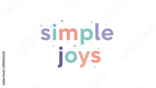 An uplifting graphic illustrating the heartwarming concept of discovering true happiness in everyday moments, featuring playful typography and