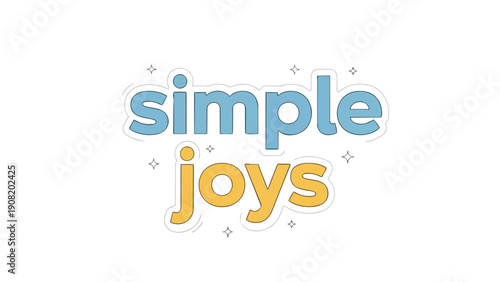 Cheerful graphic art with 'Simple Joys' text, conveying a message of appreciating life's small moments
