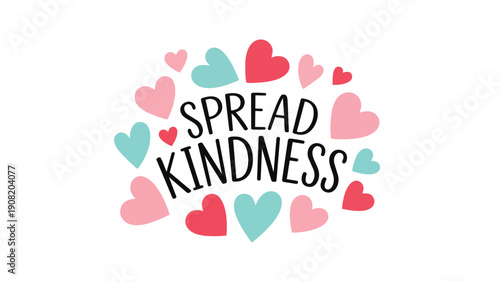 A vibrant illustrative reminder to cultivate empathy and warmth, scattering positive sentiments and heartfelt encouragement throughout every shared