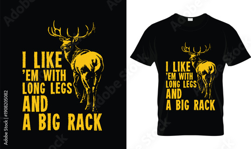 I Like Em With Long Legs And A Big Rack T Shirt Design With Buck Deer Illustration, Funny Hunting Quote Typography, Vintage Style Custom Apparel Graphic Vector For Deer Hunters