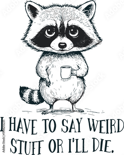 I Have To Say Weird Stuff Or I'll Die Racoon Svg,  Coffee Racoon Svg