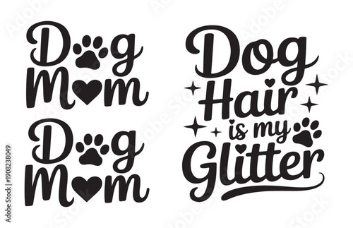 Dog mom and dog hair is my glitter typography set with paw prints hearts and decorative stars for pet lovers