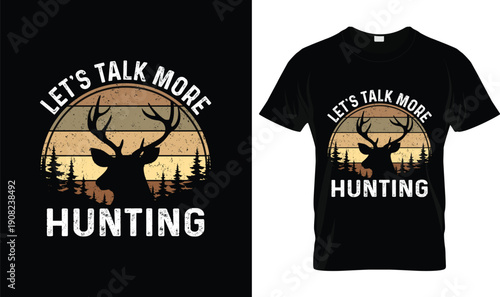 Let’s Talk More Hunting T Shirt Design With Deer Silhouette, Vintage Sunset Forest Illustration, Bold Typography Hunter Apparel Vector