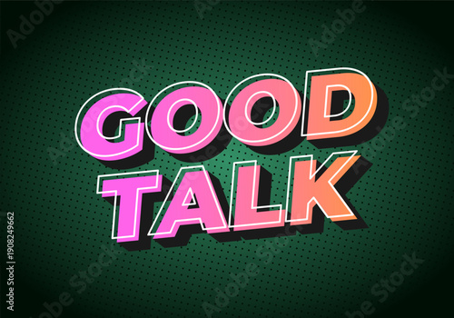 Colorful text saying Good Talk on a dark green background with dotted pattern
