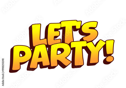 A colorful and playful text graphic that says Lets Party! in bold, cartoonish font with gradient from yellow to orange.