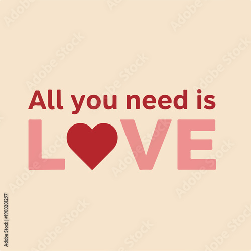 All you need is Love, a beautiful sentiment with a heart symbol for Valentine's Day or expressing affection