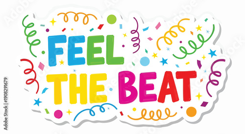 Colorful 'Feel The Beat' sticker with confetti and swirls, vector illustration for party or celebration banner, poster, or social media overlay