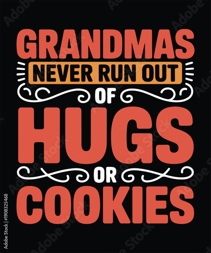 Grandmas Never Run Out Of Hugs Or Cookies Quote T Shirt