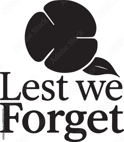 A poignant reminder of the sacrifices made, symbolized by a poppy and the phrase lest we forget.