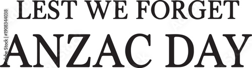 Lest we forget anzac day with solemn remembrance and respect for the fallen