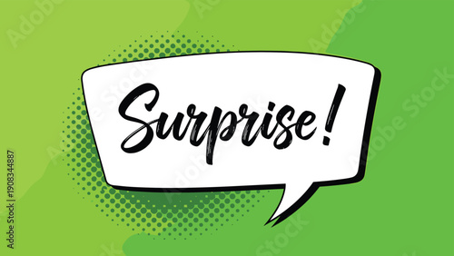 High energy bold text saying surprise inside a classic comic style speech bubble on a bright green halftone dot background.