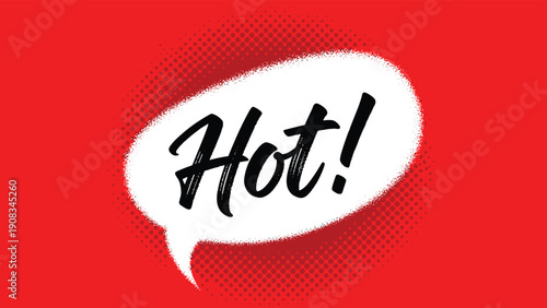 Bold Hot! exclamation message inside a white paint-textured speech bubble set against a vibrant red halftone background for impact.