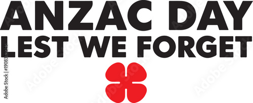 Anzac day remembrance with a red poppy symbol and the phrase lest we forget