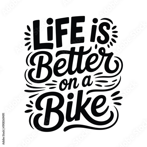 Life is better on a bike Stylish lettering and wave like design