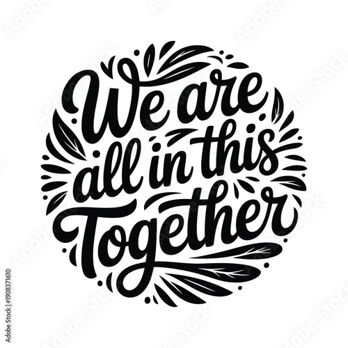 Calligraphic design featuring the phrase we are all in this together