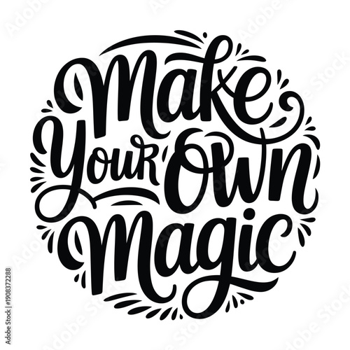 Elegant hand lettered quote make your own magic within a decorative circle