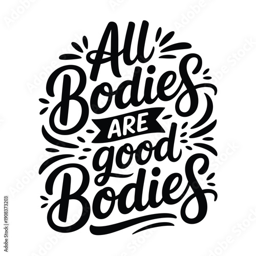 All bodies are good bodies a hand lettered inspirational message design