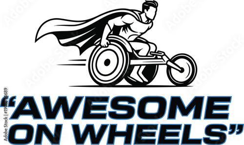 Superhero in Wheelchair with Cape, Speed Lines, Text "Awesome on Wheels"