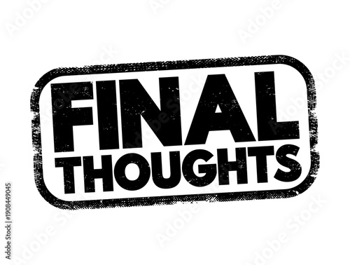 Final Thoughts stamp text in a grunge rubber style. This black ink graphic features bold typography within a rounded rectangular border, tilted for a dynamic, weathered, and official look