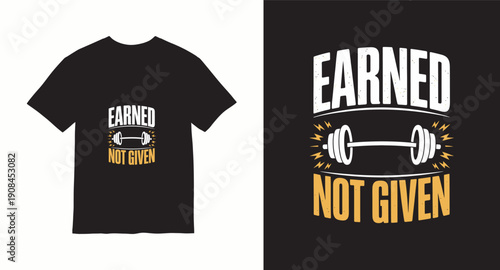 Earned not given fitness t-shirt design with barbell and lightning bolts for motivational bodybuilding apparel