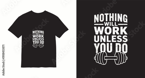 Nothing will work unless you do motivational gym phrase with dumbbell graphic