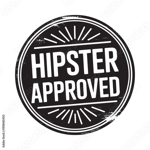 Black and white circular stamp declaring hipster approved with sunburst rays
