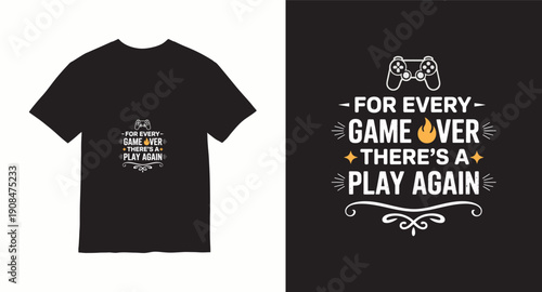 Graphic t-shirt design with gaming slogan for every game over there is play again quote