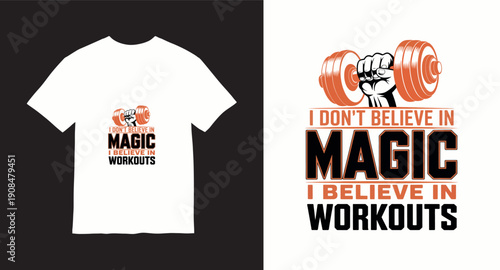 Gym t-shirt design with hand holding dumbbell and motivational workout quote i don't believe in magic i believe in workouts
