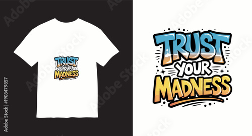 Trust your madness creative colorful inspirational typography t-shirt design