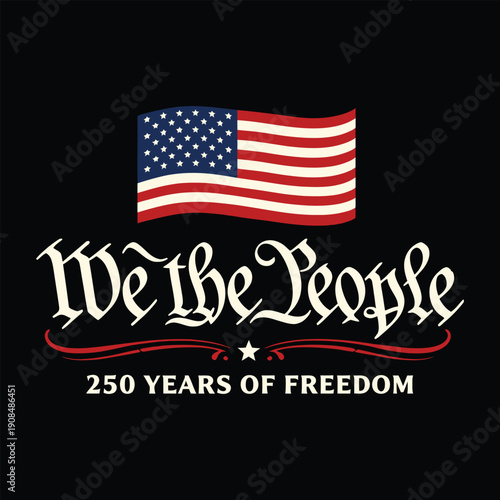 We the People 250 Years of Freedom Typography with American Flag Vector Design