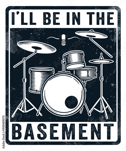 I’ll Be in the Basement Funny Drummer Music Illustration