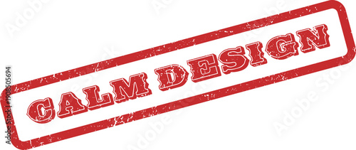 Distressed red rubber stamp featuring the words Calm Design emphasizing simplicity and tranquility