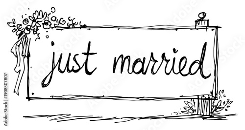 Handwritten just married text on rectangular signboard with floral decoration in black ink sketch style vector illustration