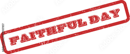 Red rubber stamp impression displaying the encouraging phrase Faithful Day with textured grunge effect