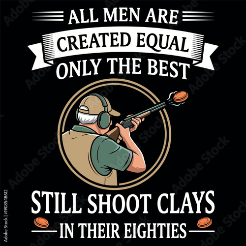 All Men Are Created Equal Only The Best Still Shoot Clays In Their Eighties