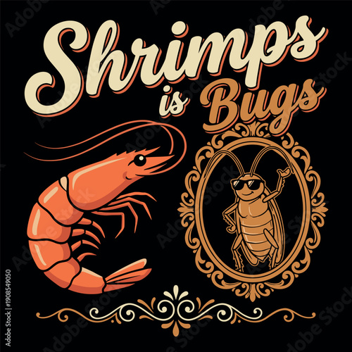 Shrimps Is Bugs