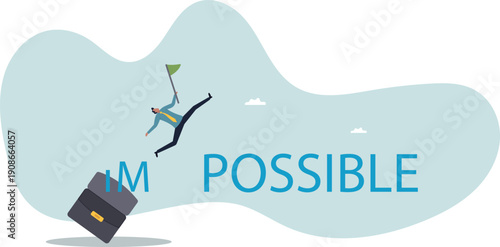 Make impossible success possible, optimistic or creativity to help achieve business goal,human life and situation.
