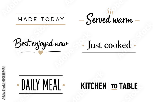Elegant food labels: made today, served warm, best enjoyed now, just cooked, daily meal, kitchen to table