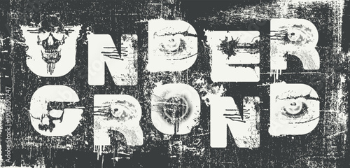Vector art inscription "Underground," written in an urban grunge font with a skull and human eyes and mouths. Street art. Suitable for posters, music album covers, computer games industry and T-shirts