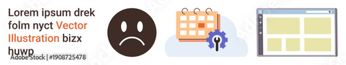 Emotions, task management, web tools, calendar scheduling, workflow, technology solutions. A sad face, a calendar with gear and a website page. Emotions and task management related concept