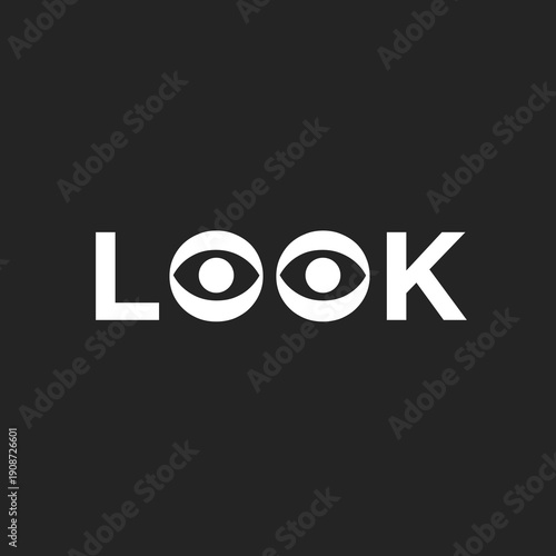 LOOK Word with Stylized Eye Logos, Minimalist Graphic Design Concept for Vision and Attention