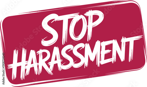 A red sign with white text that reads Stop Harassment on a white background