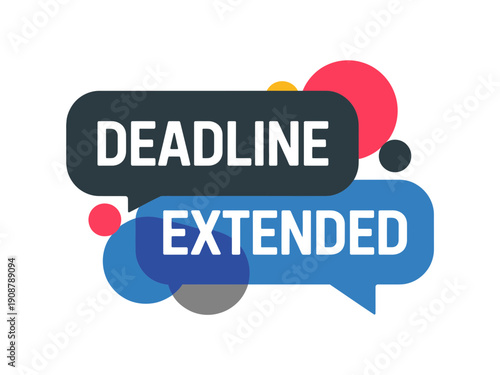 A colorful vector graphic announcing a deadline extension with speech bubbles