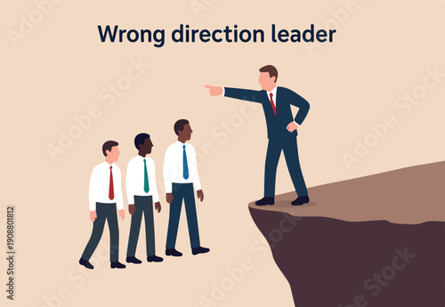  Wrong direction leader, stupid authoritarian boss, stupidity or mistake lead company and manager pointing order employees to jump off cliff.