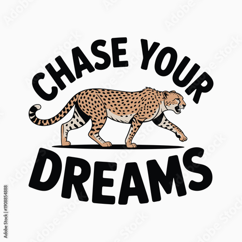 Cheetah walking with chase your dreams text animal mammal spots motivational quote vector illustration isolated on white background.