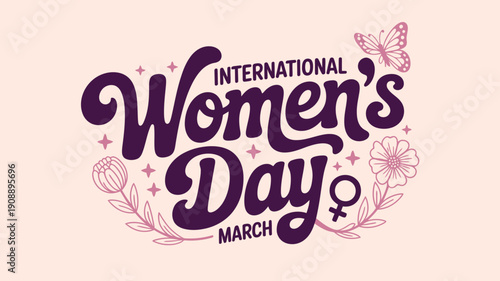 International Womens Day March Vector Illustration with Hand-drawn Lettering and Floral Elements