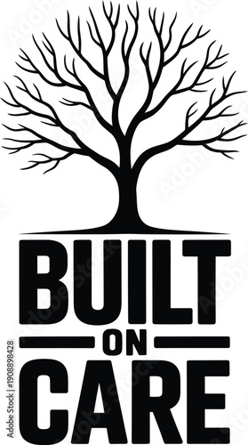 Black and white tree with built on care text underneath branches trunk
